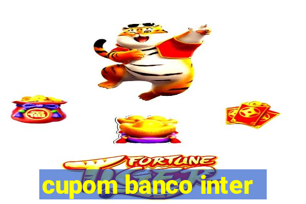 cupom banco inter