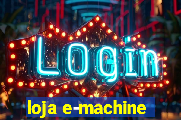 loja e-machine