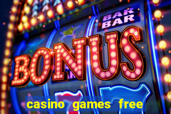 casino games free play no deposit