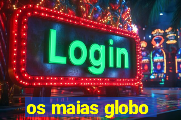 os maias globo