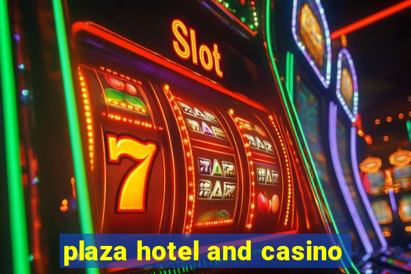 plaza hotel and casino