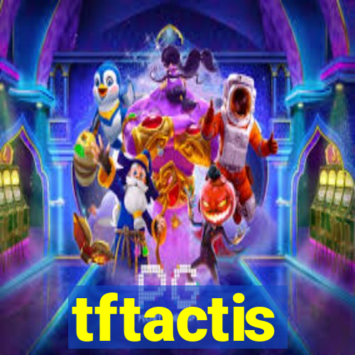 tftactis