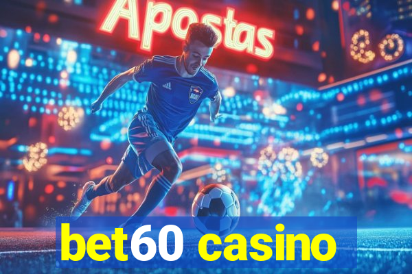 bet60 casino