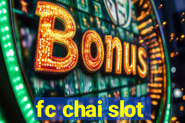 fc chai slot