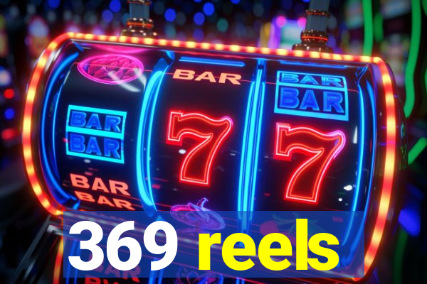 369 reels