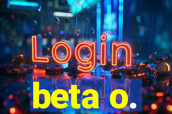 beta o.