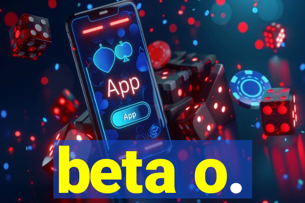 beta o.