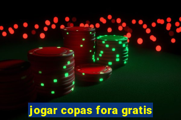 jogar copas fora gratis