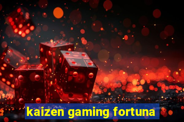 kaizen gaming fortuna