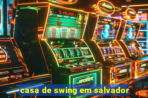 casa de swing em salvador