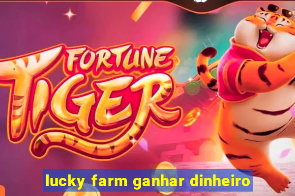 lucky farm ganhar dinheiro