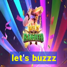 let's buzzz