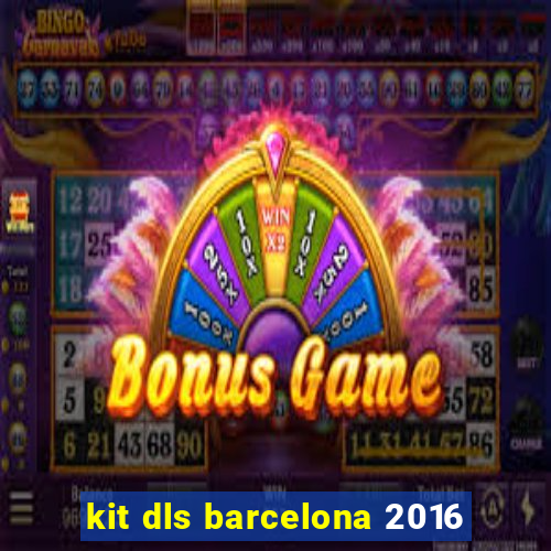 kit dls barcelona 2016