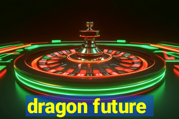 dragon future