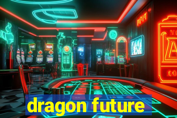 dragon future