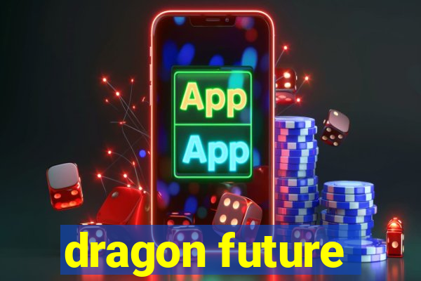 dragon future