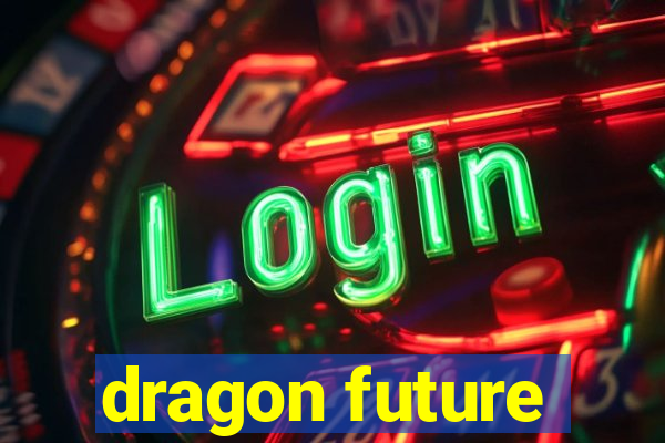 dragon future