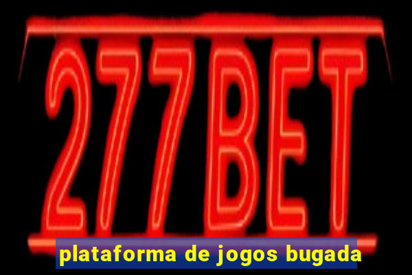 plataforma de jogos bugada