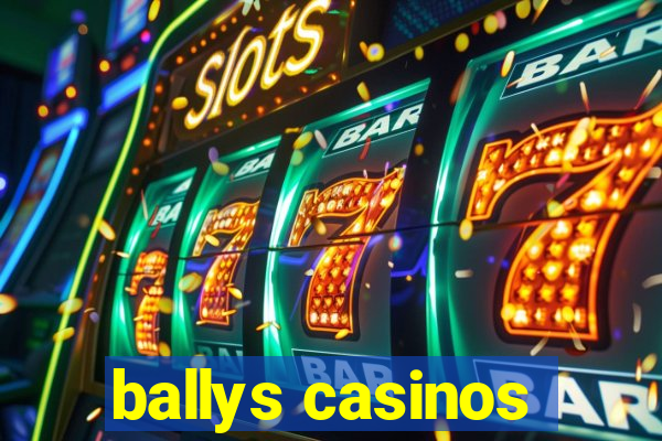 ballys casinos