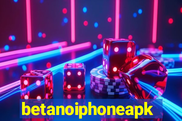 betanoiphoneapk