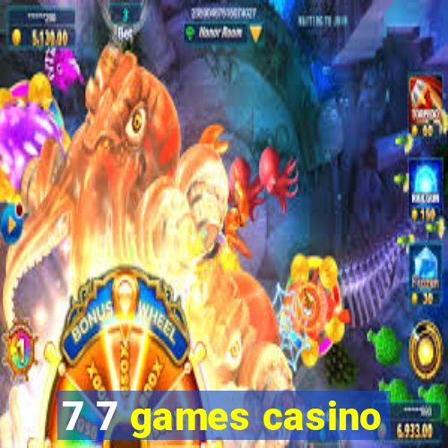 7 7 games casino