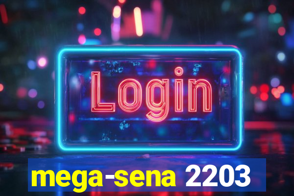 mega-sena 2203