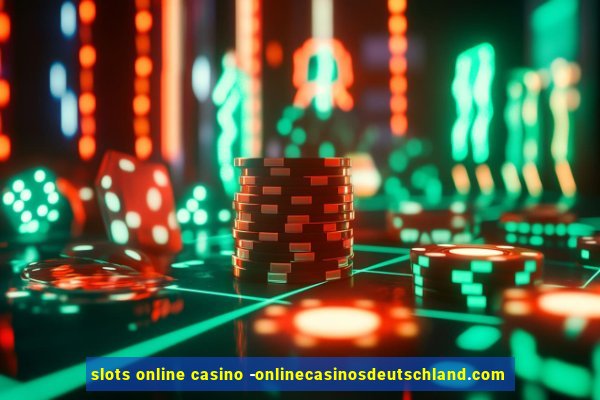 slots online casino -onlinecasinosdeutschland.com