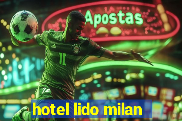 hotel lido milan