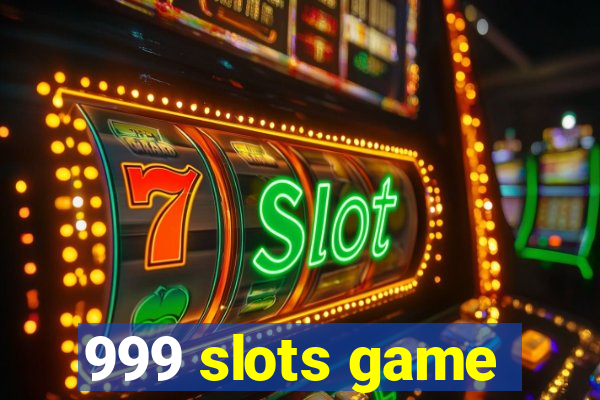 999 slots game