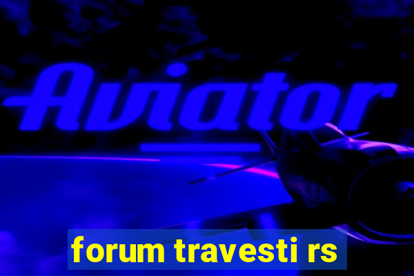 forum travesti rs