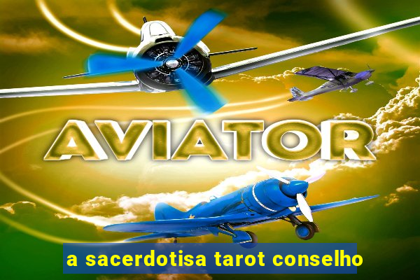 a sacerdotisa tarot conselho