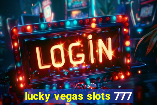 lucky vegas slots 777