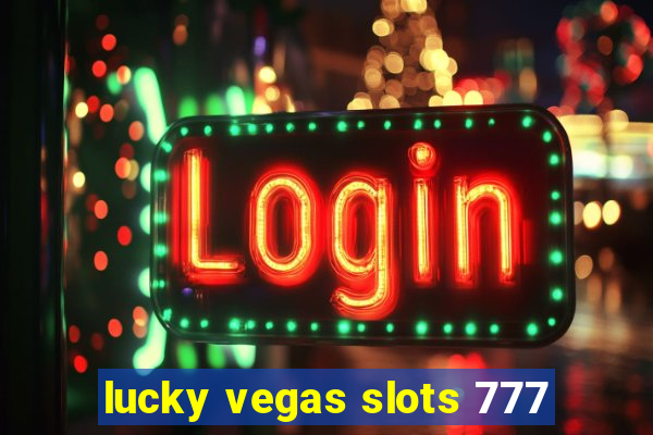 lucky vegas slots 777