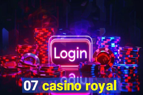 07 casino royal