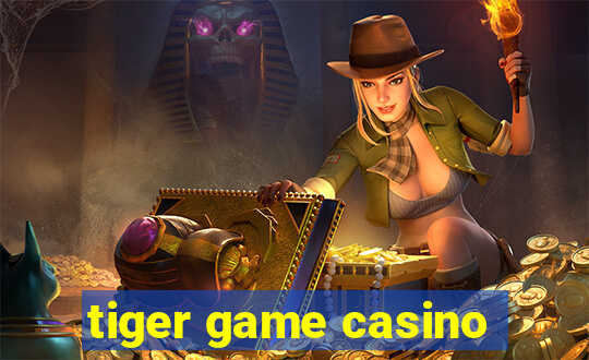 tiger game casino