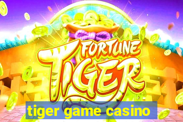 tiger game casino