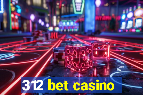 312 bet casino