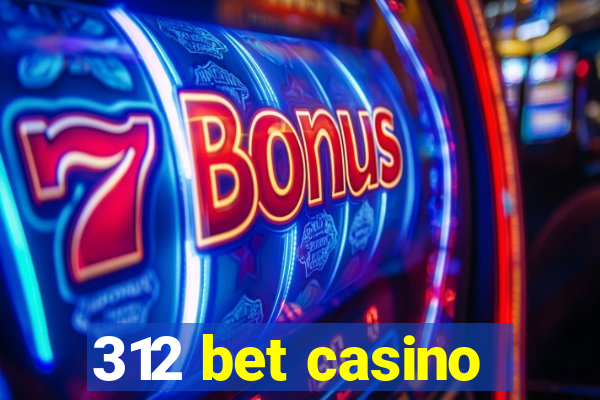 312 bet casino