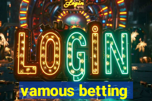 vamous betting