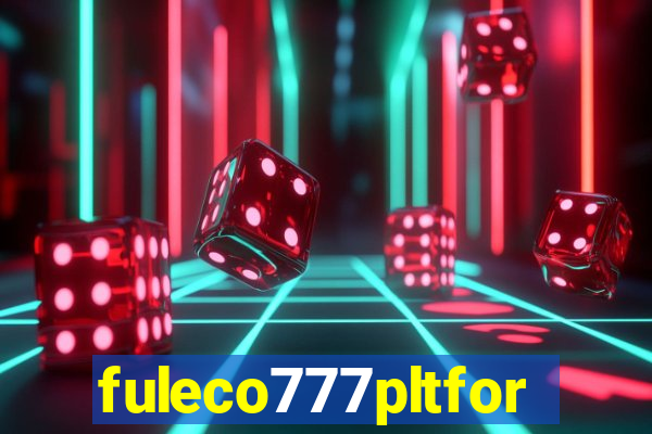 fuleco777pltfor