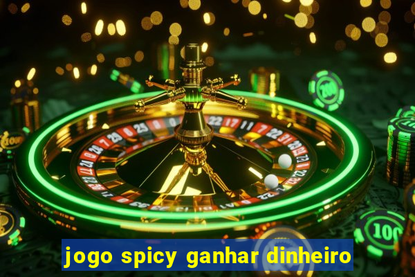 jogo spicy ganhar dinheiro