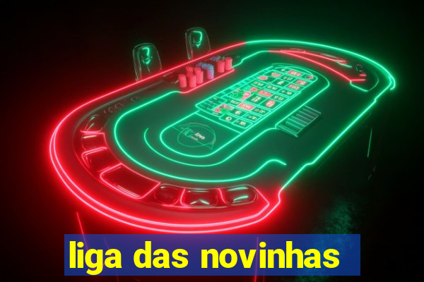 liga das novinhas