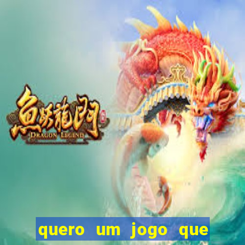 quero um jogo que ganha dinheiro