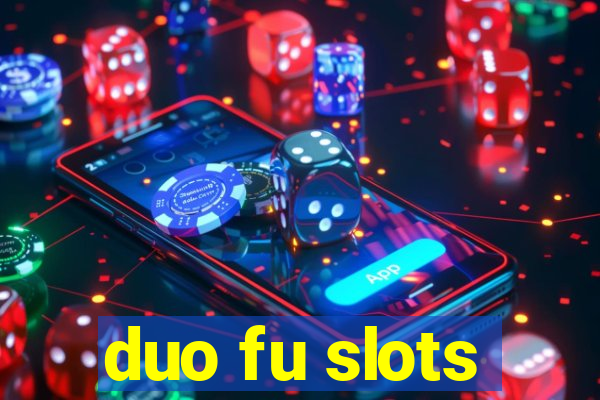 duo fu slots