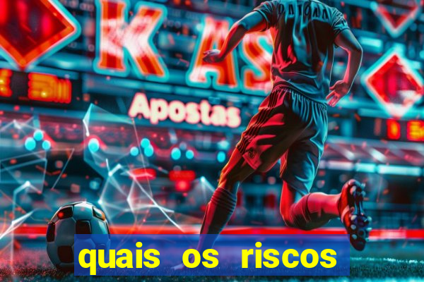 quais os riscos dos jogos de aposta