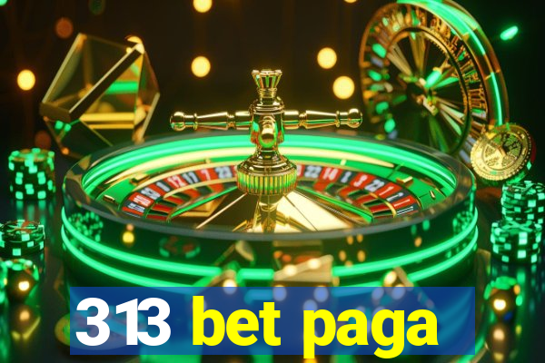 313 bet paga