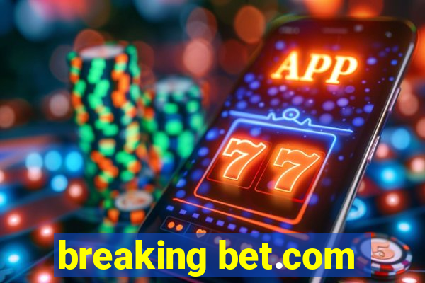 breaking bet.com