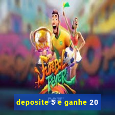 deposite 5 e ganhe 20