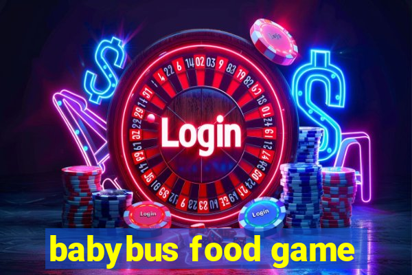 babybus food game