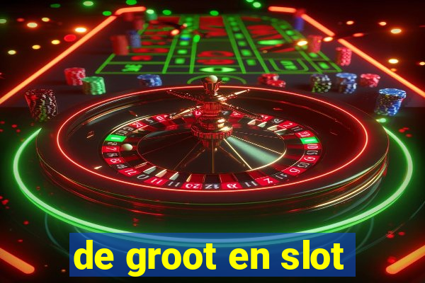 de groot en slot